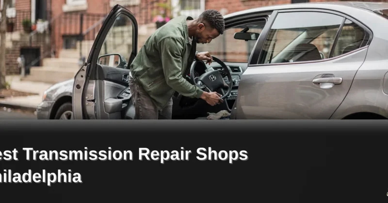 Best Transmission Repair Shops Philadelphia